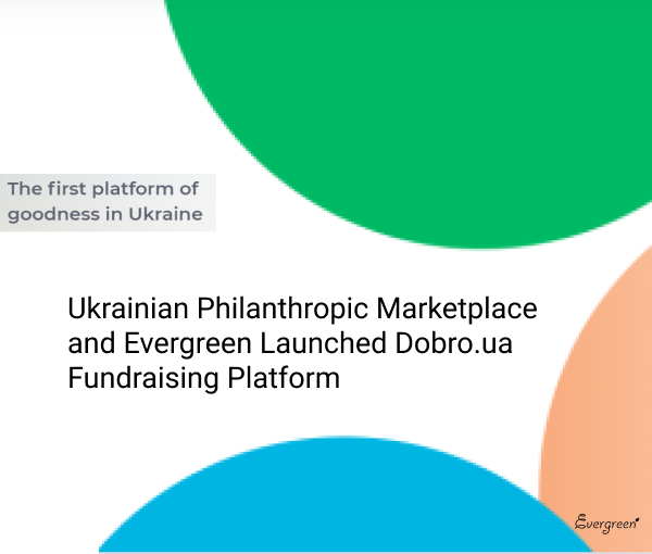 Ukrainian Philanthropic Marketplace and Evergreen Launched Dobro.ua Fundraising Platform